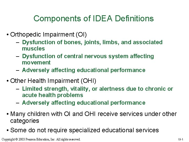 Components of IDEA Definitions • Orthopedic Impairment (OI) – Dysfunction of bones, joints, limbs,