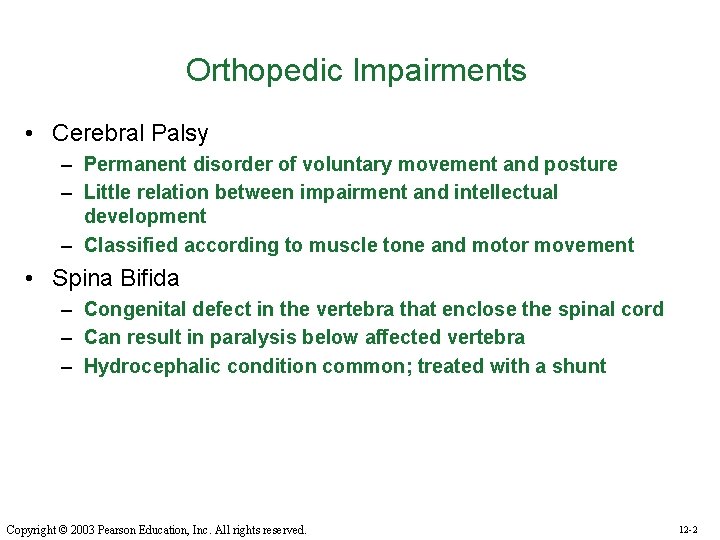 Orthopedic Impairments • Cerebral Palsy – Permanent disorder of voluntary movement and posture –