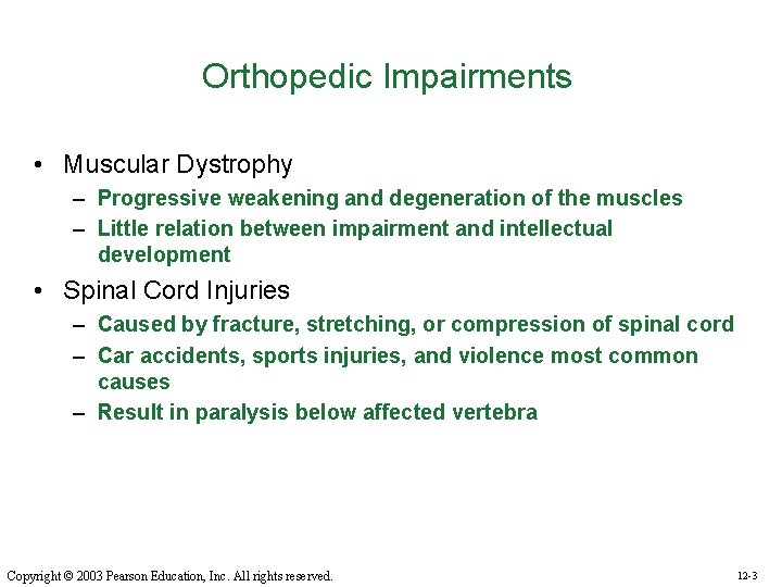 Orthopedic Impairments • Muscular Dystrophy – Progressive weakening and degeneration of the muscles –