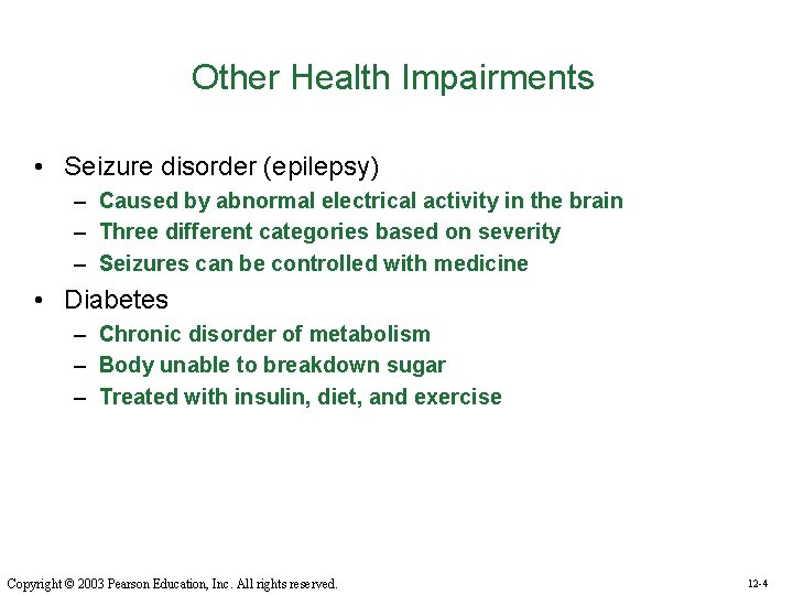 Other Health Impairments • Seizure disorder (epilepsy) – Caused by abnormal electrical activity in