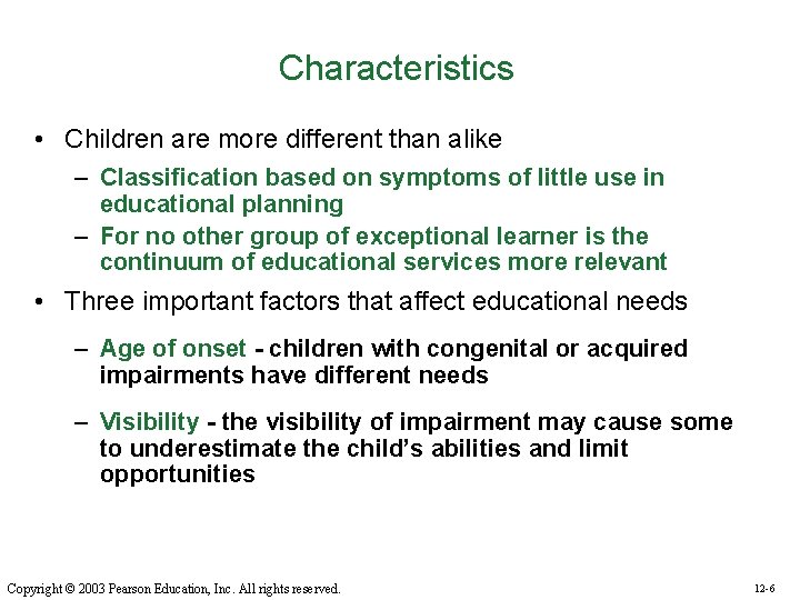 Characteristics • Children are more different than alike – Classification based on symptoms of