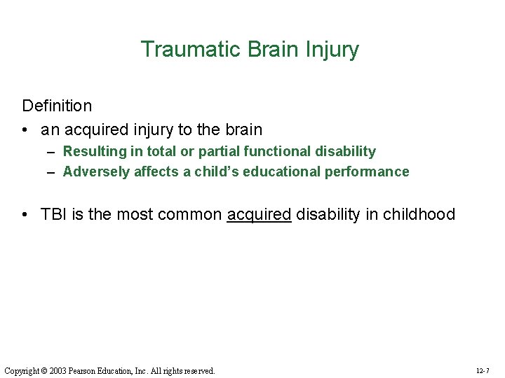 Traumatic Brain Injury Definition • an acquired injury to the brain – Resulting in