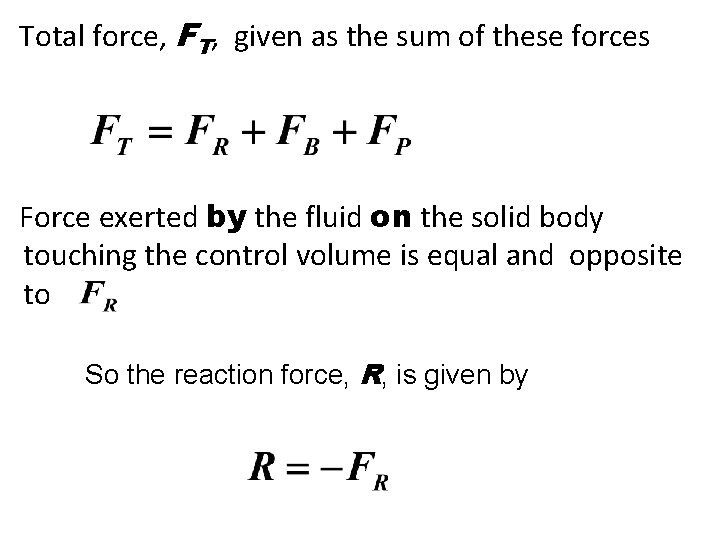 Total force, FT, given as the sum of these forces Force exerted by the Total force, FT, given as the sum of these forces Force exerted by the