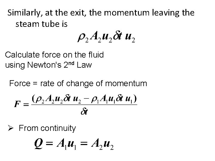Similarly, at the exit, the momentum leaving the steam tube is Calculate force on Similarly, at the exit, the momentum leaving the steam tube is Calculate force on