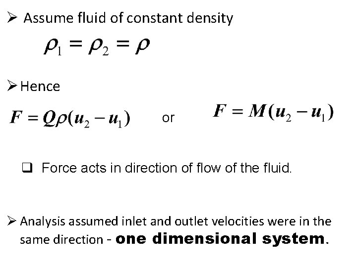 Ø Assume fluid of constant density Ø Hence or q Force acts in direction Ø Assume fluid of constant density Ø Hence or q Force acts in direction