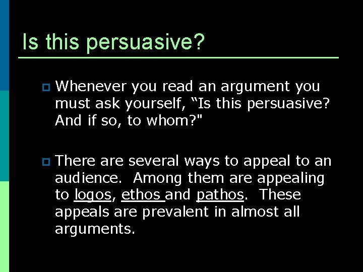 Is this persuasive? p Whenever you read an argument you must ask yourself, “Is