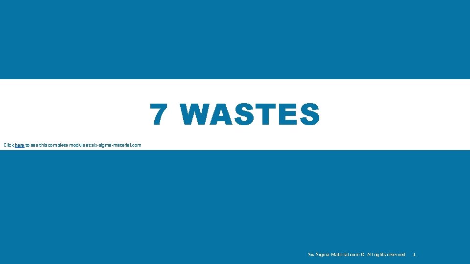 7 WASTES Click here to see this complete module at six-sigma-material. com Six-Sigma-Material. com