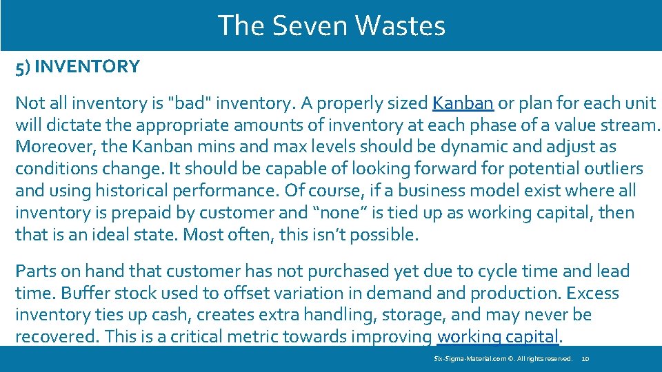 The Seven Wastes 5) INVENTORY Not all inventory is "bad" inventory. A properly sized