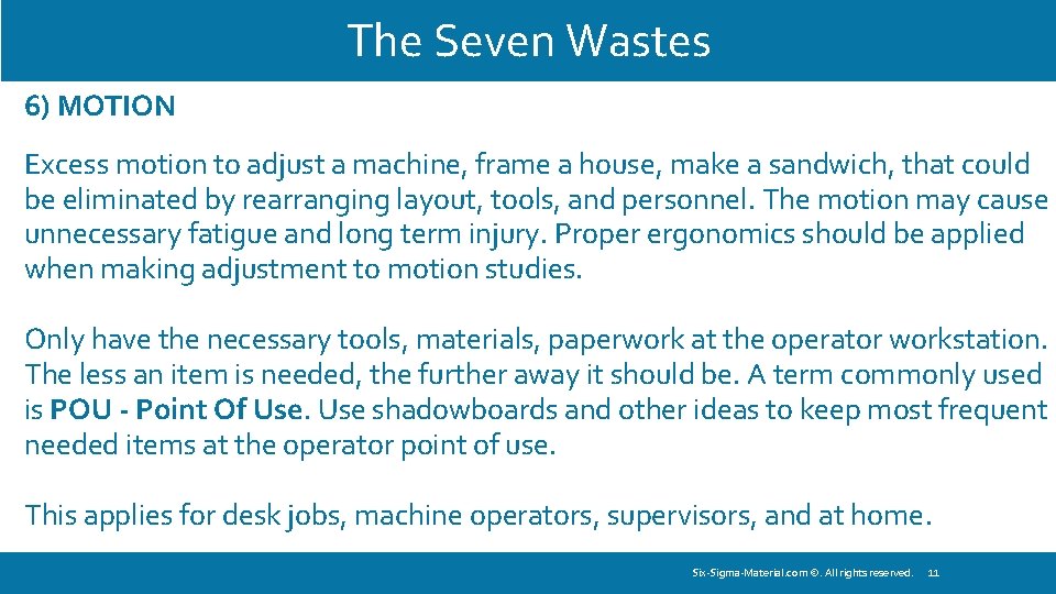 The Seven Wastes 6) MOTION Excess motion to adjust a machine, frame a house,