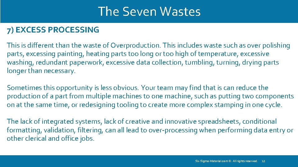 The Seven Wastes 7) EXCESS PROCESSING This is different than the waste of Overproduction.