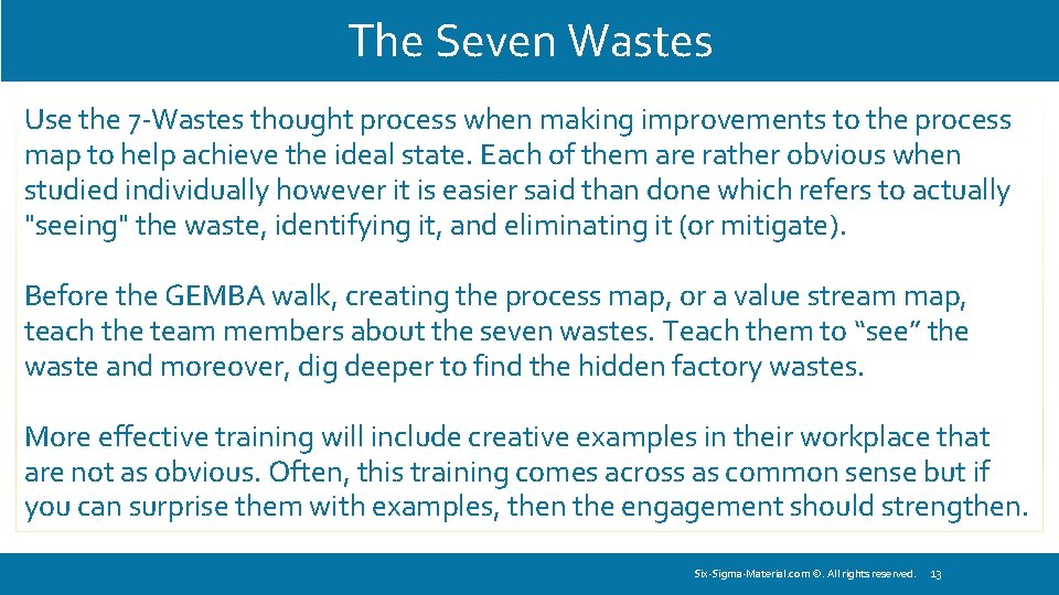The Seven Wastes Use the 7 -Wastes thought process when making improvements to the