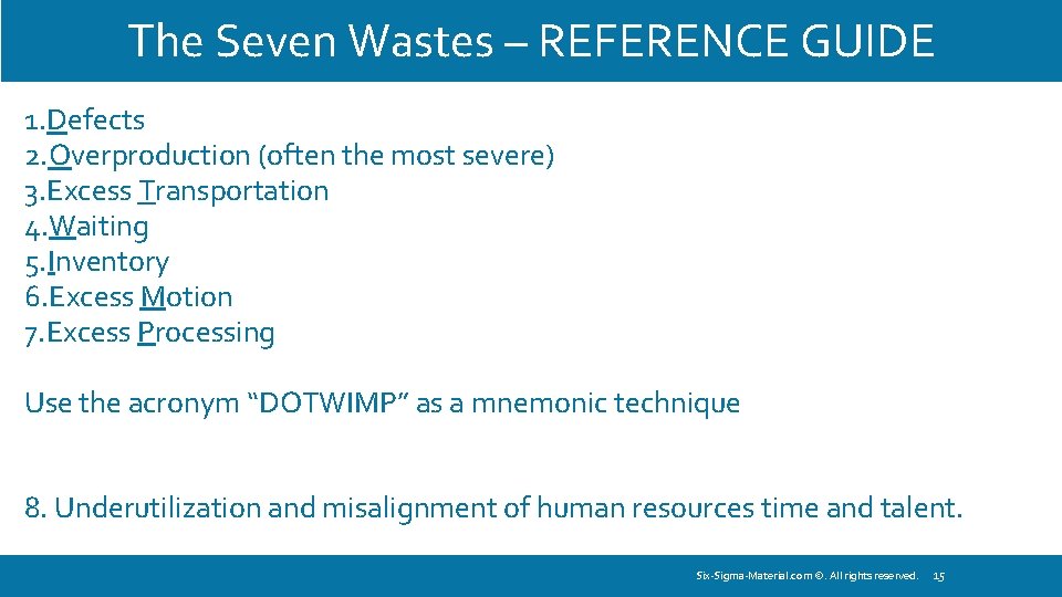 The Seven Wastes – REFERENCE GUIDE 1. Defects 2. Overproduction (often the most severe)