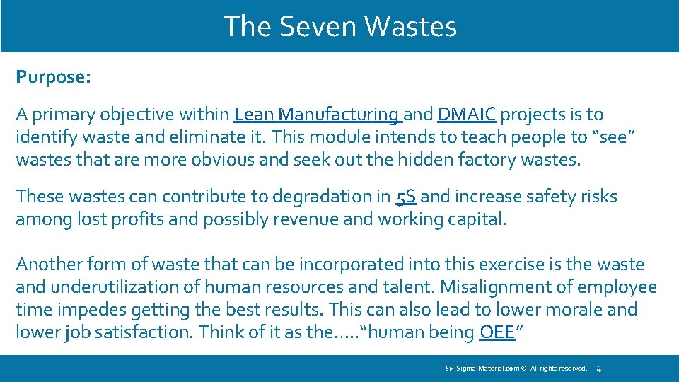 The Seven Wastes Purpose: A primary objective within Lean Manufacturing and DMAIC projects is
