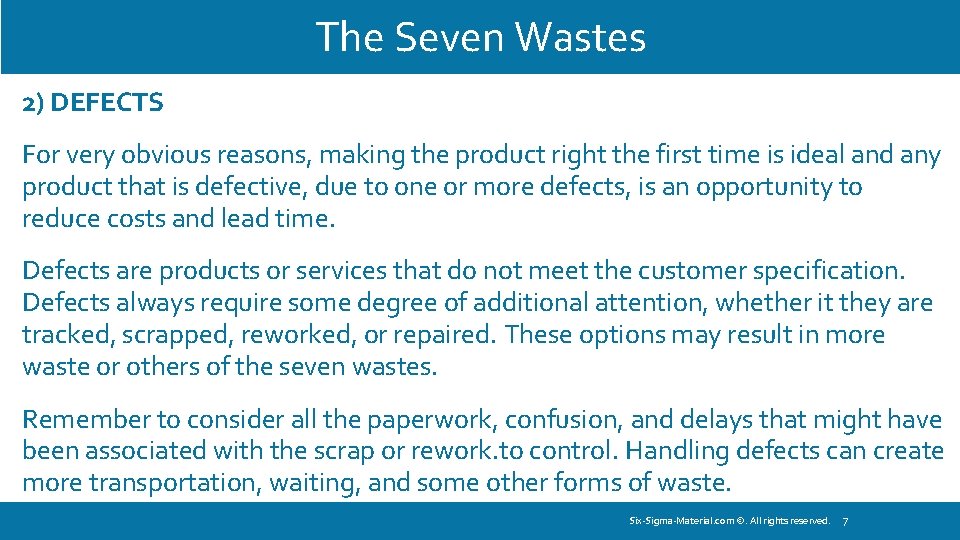 The Seven Wastes 2) DEFECTS For very obvious reasons, making the product right the
