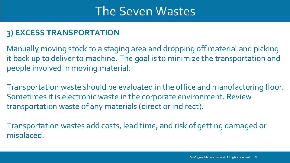 The Seven Wastes 3) EXCESS TRANSPORTATION Manually moving stock to a staging area and