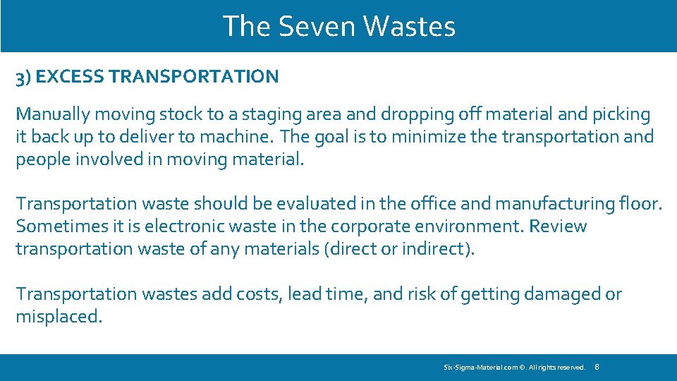 The Seven Wastes 3) EXCESS TRANSPORTATION Manually moving stock to a staging area and