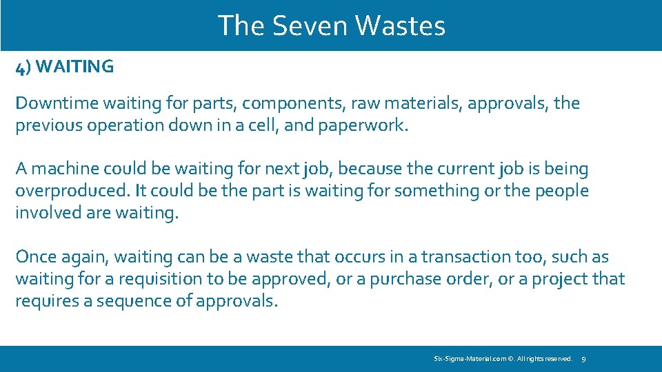 The Seven Wastes 4) WAITING Downtime waiting for parts, components, raw materials, approvals, the
