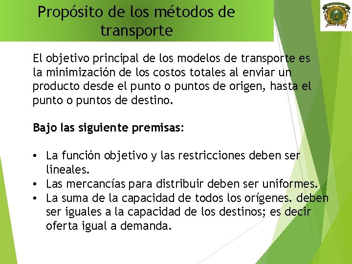 Propósito de los métodos de transporte El objetivo principal de los modelos de transporte