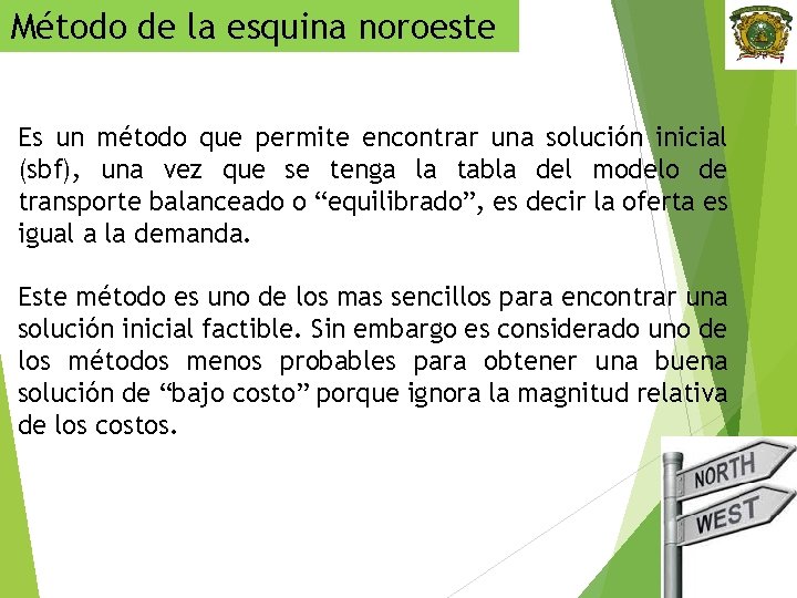 Método de la esquina noroeste Es un método que permite encontrar una solución inicial