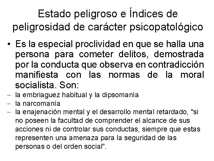 Estado peligroso e Índices de peligrosidad de carácter psicopatológico • Es la especial proclividad