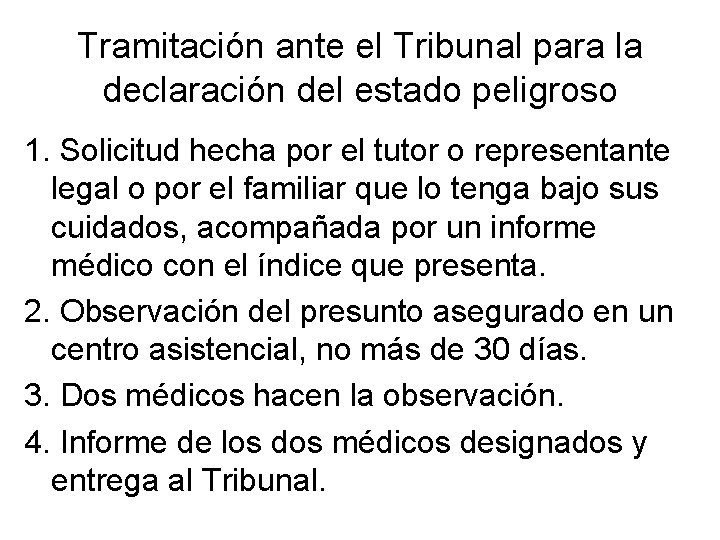 Tramitación ante el Tribunal para la declaración del estado peligroso 1. Solicitud hecha por