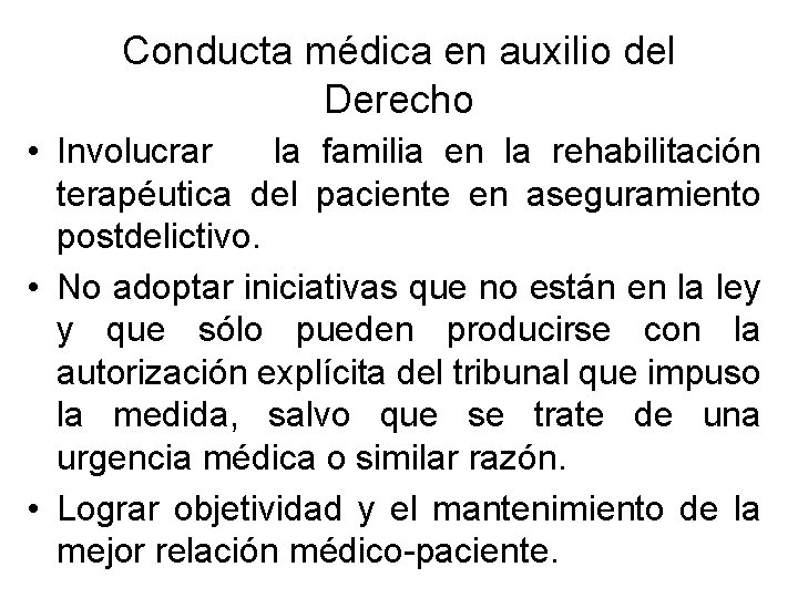 Conducta médica en auxilio del Derecho • Involucrar la familia en la rehabilitación terapéutica