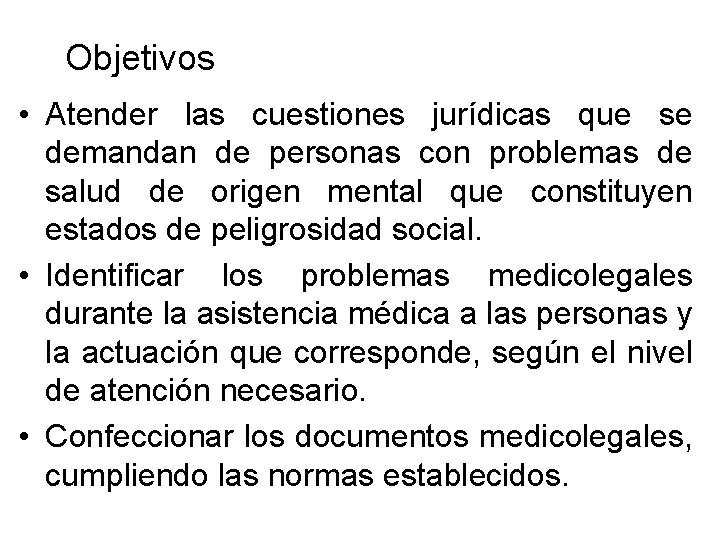 Objetivos • Atender las cuestiones jurídicas que se demandan de personas con problemas de