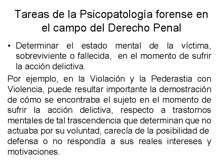 Tareas de la Psicopatología forense en el campo del Derecho Penal • Determinar el