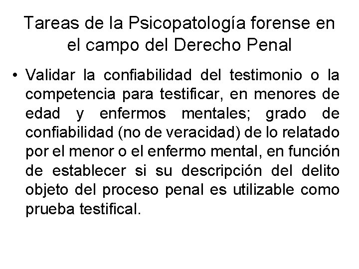 Tareas de la Psicopatología forense en el campo del Derecho Penal • Validar la