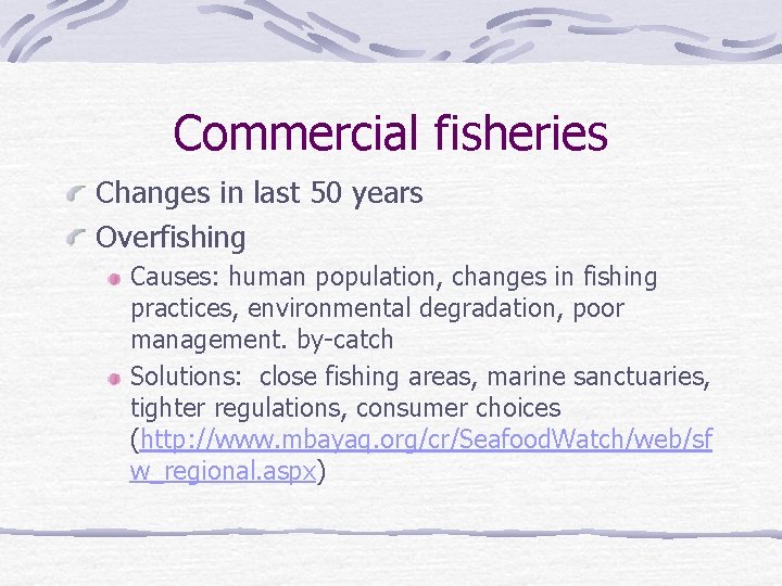Commercial fisheries Changes in last 50 years Overfishing Causes: human population, changes in fishing