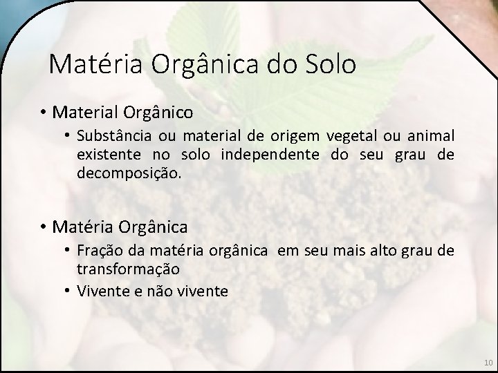 Matéria Orgânica do Solo • Material Orgânico • Substância ou material de origem vegetal