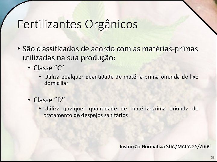 Fertilizantes Orgânicos • São classificados de acordo com as matérias-primas utilizadas na sua produção: