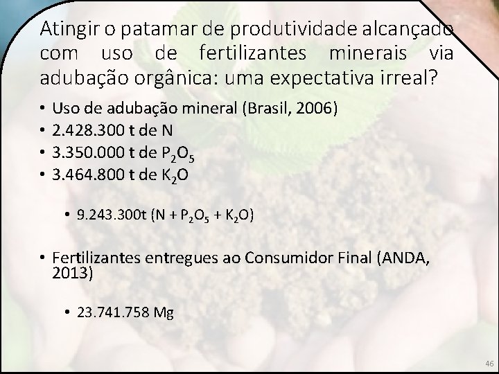 Atingir o patamar de produtividade alcançado com uso de fertilizantes minerais via adubação orgânica: