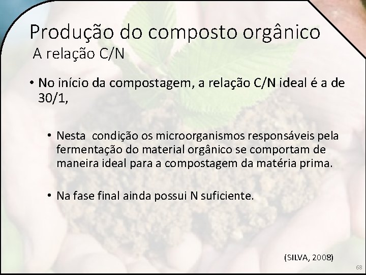 Produção do composto orgânico A relação C/N • No início da compostagem, a relação
