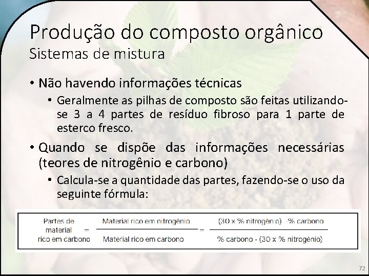 Produção do composto orgânico Sistemas de mistura • Não havendo informações técnicas • Geralmente