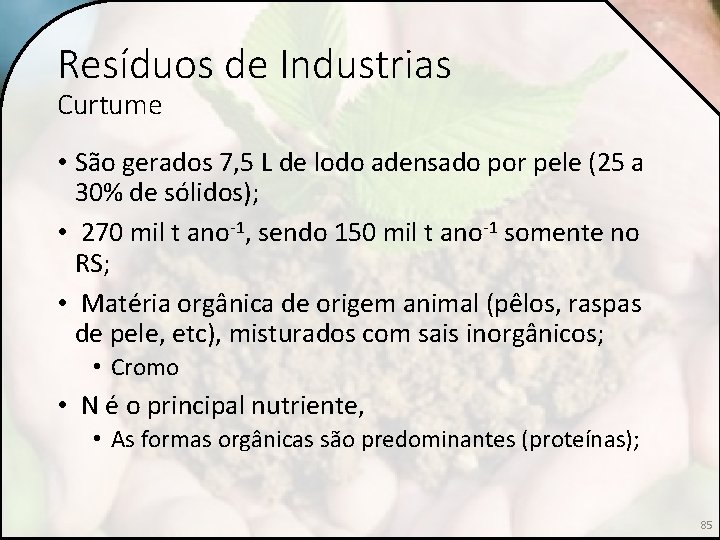 Resíduos de Industrias Curtume • São gerados 7, 5 L de lodo adensado por