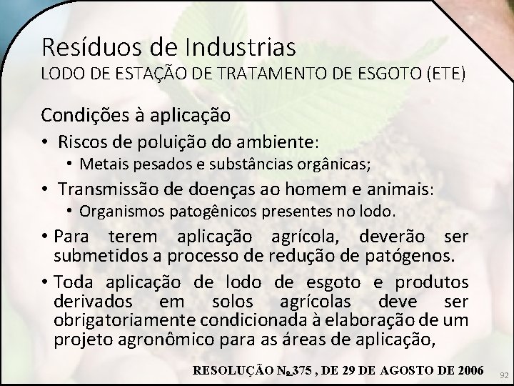 Resíduos de Industrias LODO DE ESTAÇÃO DE TRATAMENTO DE ESGOTO (ETE) Condições à aplicação