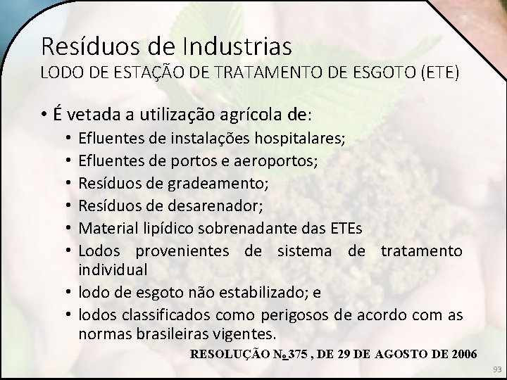 Resíduos de Industrias LODO DE ESTAÇÃO DE TRATAMENTO DE ESGOTO (ETE) • É vetada