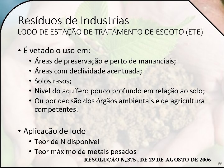 Resíduos de Industrias LODO DE ESTAÇÃO DE TRATAMENTO DE ESGOTO (ETE) • É vetado