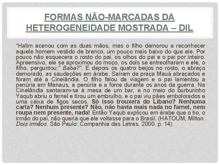 FORMAS NÃO-MARCADAS DA HETEROGENEIDADE MOSTRADA – DIL “Halim acenou com as duas mãos, mas