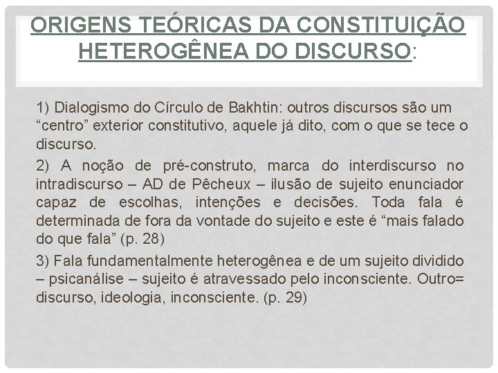 ORIGENS TEÓRICAS DA CONSTITUIÇÃO HETEROGÊNEA DO DISCURSO: 1) Dialogismo do Círculo de Bakhtin: outros