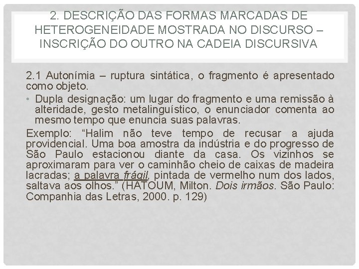 2. DESCRIÇÃO DAS FORMAS MARCADAS DE HETEROGENEIDADE MOSTRADA NO DISCURSO – INSCRIÇÃO DO OUTRO