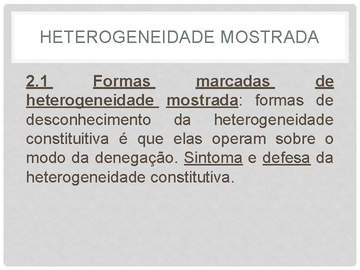 HETEROGENEIDADE MOSTRADA 2. 1 Formas marcadas de heterogeneidade mostrada: formas de desconhecimento da heterogeneidade