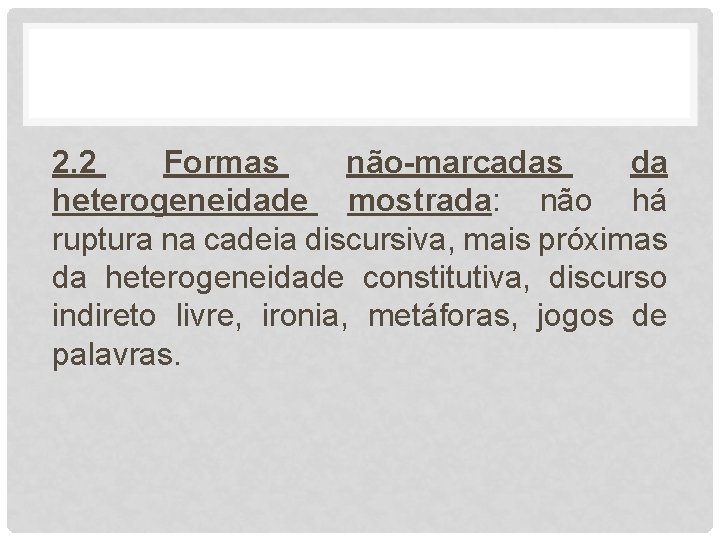 2. 2 Formas não-marcadas da heterogeneidade mostrada: não há ruptura na cadeia discursiva, mais