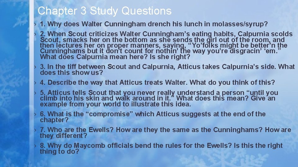 Chapter 3 Study Questions › 1. Why does Walter Cunningham drench his lunch in