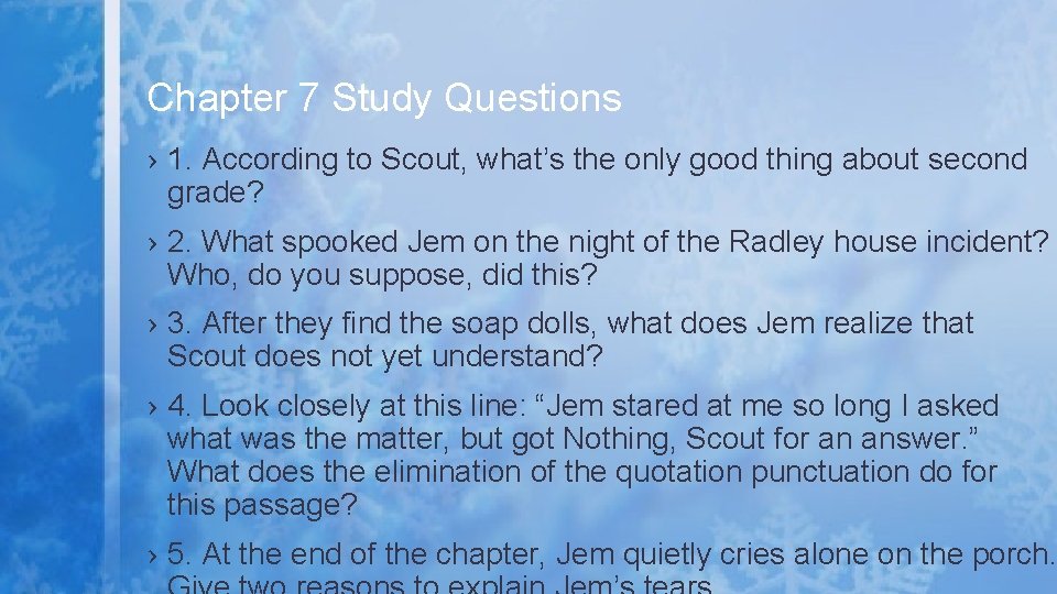 Chapter 7 Study Questions › 1. According to Scout, what’s the only good thing