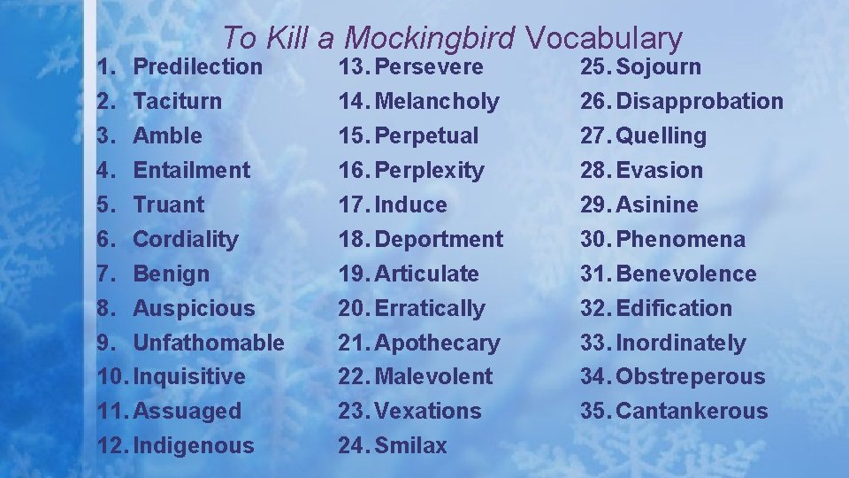 To Kill a Mockingbird Vocabulary 1. Predilection 2. Taciturn 3. Amble 4. Entailment 5.