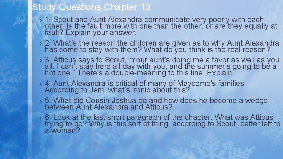 Study Questions Chapter 13 › 1. Scout and Aunt Alexandra communicate very poorly with