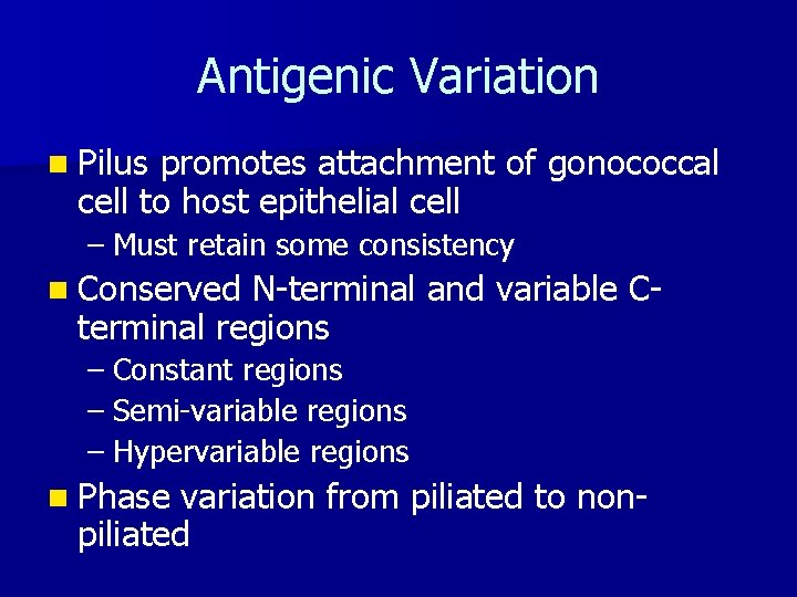 Antigenic Variation n Pilus promotes attachment of gonococcal cell to host epithelial cell –