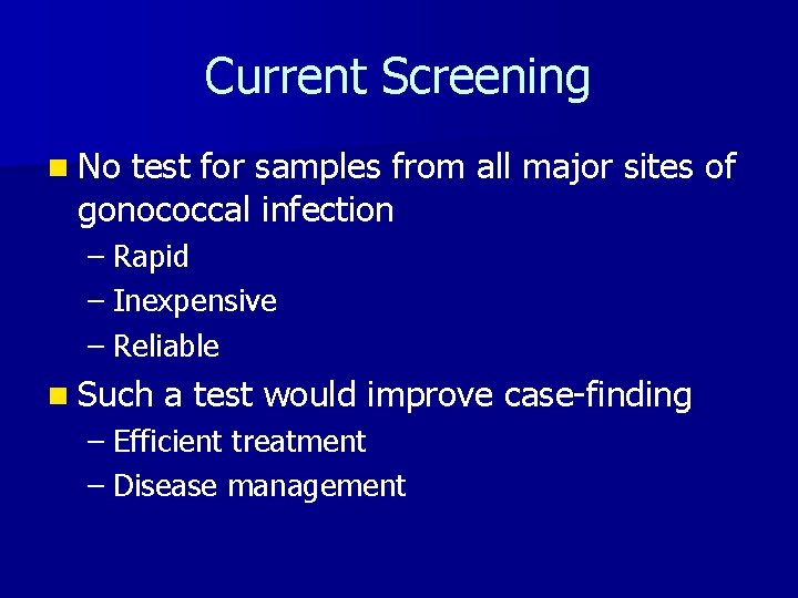 Current Screening n No test for samples from all major sites of gonococcal infection